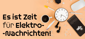 Es ist Zeit für Elektro-Nachrichten!